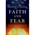 Faith and Fear: America's Relationship with War Since 1945 - Hardcover