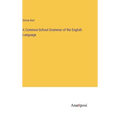 A Common-School Grammar of the English Language - Hardcover
