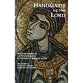 Handmaids of the Lord: Holy Women in Late Antiquity and the Early Middle Ages Volume 143 - Paperback