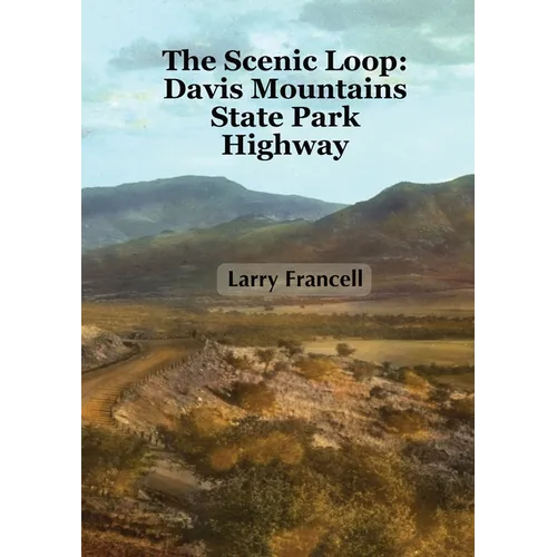 The Scenic Loop: Davis Mountains State Park Highway - Paperback