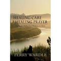 Healing Care, Healing Prayer - Paperback