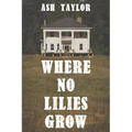 Where No Lilies Grow - Paperback