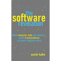 The Software Revelation: What Computer Code Can Teach Us About Transcendence in a Post-Religious World - Hardcover