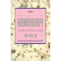 The Practice of Aromatherapy: A Classic Compendium of Plant Medicines and Their Healing Properties - Paperback