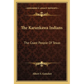 The Karankawa Indians: The Coast People Of Texas - Paperback