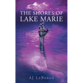 The Shores of Lake Marie - Paperback