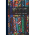 Jomo Kenyatta: Towards Truth About "The Light of Kenya" - Paperback