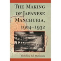 The Making of Japanese Manchuria, 1904-1932 - Paperback