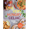 The Very Hungry Celiac: All the Foods You Love Made Gluten-Free - Hardcover