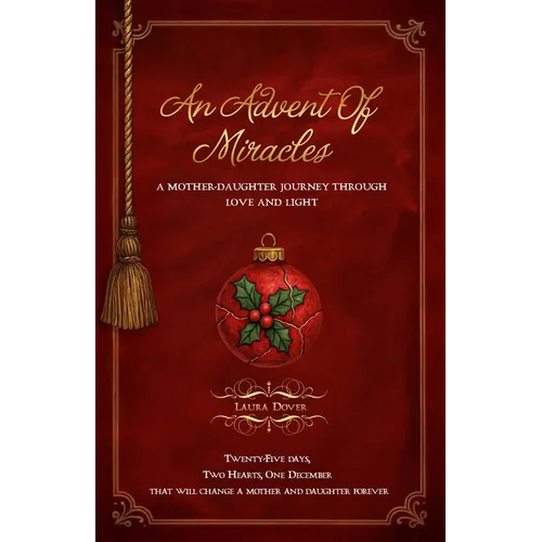 An Advent of Miracles: A Mother-Daughter Journey Through Love and Light - Paperback