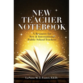 New Teacher Notebook: A Resource for New & International Public School Teachers - Paperback