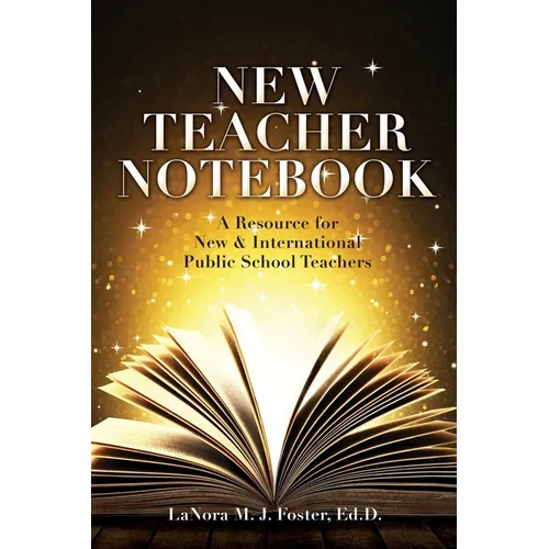 New Teacher Notebook: A Resource for New & International Public School Teachers - Paperback