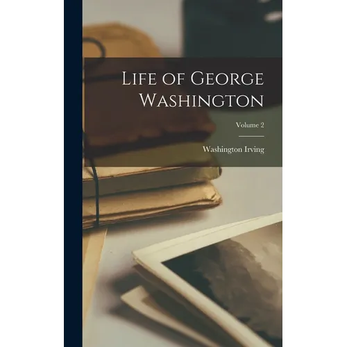 Life of George Washington; Volume 2 - Hardcover