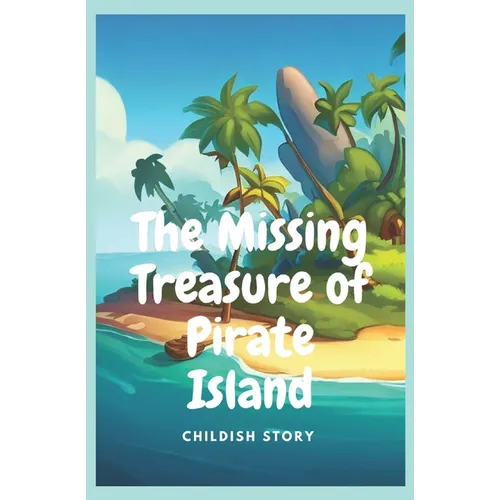 The Missing Treasure of Pirate Island: Kid stories - Paperback