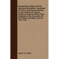Documentary History Of The American Revolution: Consisting Of Letters And Papers Relating To The Contest For Liberty, Chiefly In South Carolina, From - Paperback