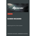 Blender Unleashed: Mastering the Art of 3D Creation - Paperback
