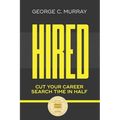 Hired: Cut Your Career Search Time in Half - Paperback
