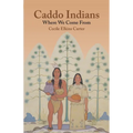 Caddo Indians: Where We Come Fron - Paperback