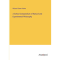 A School Compendium of Natural and Experimental Philosophy - Paperback