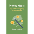 Money Magic: Easy and Surprising Ways to Not Be Broke - Paperback