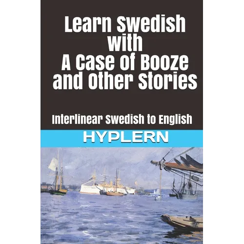 Learn Swedish with A Case of Booze and Other Stories: Interlinear Swedish to English - Paperback