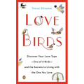 Lovebirds: Discover Your Love Type--One of 8 Birds--and the Secrets to Living with the One You Love - Paperback