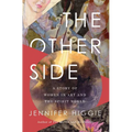 The Other Side: A Story of Women in Art and the Spirit World - Paperback