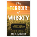 The Terroir of Whiskey: A Distiller's Journey Into the Flavor of Place - Hardcover
