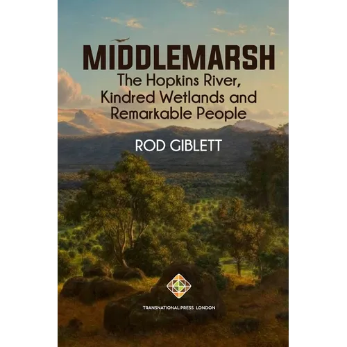 Middlemarsh: The Hopkins River, Kindred Wetlands and Remarkable People - Paperback
