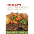 Auntie Bev's Home-Style Cuisine: Authentic and Delicious Flavors - Paperback