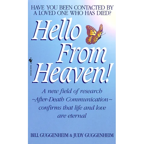 Hello from Heaven: A New Field of Research-After-Death Communication Confirms That Life and Love Are Eternal - Mass Market Paperbound