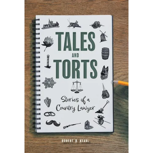 Tales and Torts: Stories of a Country Lawyer - Hardcover