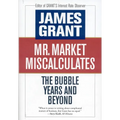 Mr. Market Miscalculates: The Bubble Years and Beyond - Hardcover