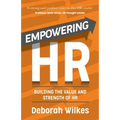 Empowering HR: Building the Value and Strength of HR - Paperback