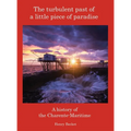 The Turbulent Past of a Little Piece of Paradise: A History Of The Charente-Maritime - Hardcover
