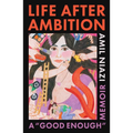 Life After Ambition: A Good Enough Memoir - Hardcover
