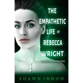 The Empathetic Life of Rebecca Wright: A Middle Falls Time Travel Story - Paperback