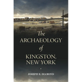 The Archaeology of Kingston, New York - Paperback