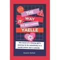 The Way to Becoming Yaelle: (the novel of a young girl's journey to be somebody in a world where she's nobody) - Paperback