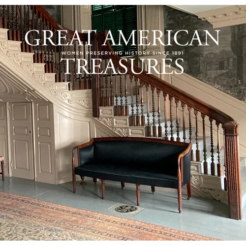 Great American Treasures: Women Preserving History Since 1891 - Hardcover