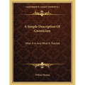 A Simple Description Of Gnosticism: What It Is And What It Teaches - Paperback