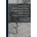 Strategic Psychological Operations And American Foreign Policy - Paperback