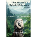 The Human Hybrid Odyssey: Primitive Dangers - Paperback