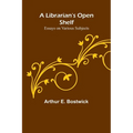 A Librarian's Open Shelf: Essays on Various Subjects - Paperback