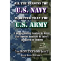 All The Reasons The U.S. Navy Is Better Than The U.S. Army: A Comprehensive Analysis Of All Of The Superior Qualities Of Sailors Compared To Soldiers. - Paperback