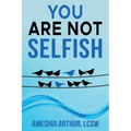 You Are Not Selfish - Paperback