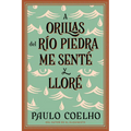 By the River Piedra I Sat Down and Wept: A Orillas del Río Piedra Me Senté Y Lloré / (Spanish Edition) - Paperback