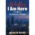 Maddy's I Am Here: The Memoirs of Madalyn - Paperback