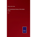 The Constitutional History of the United States: Vol. I - Hardcover