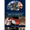 The Confusion between Art and Design: Brain-tools versus Body-tools [B&W] - Paperback